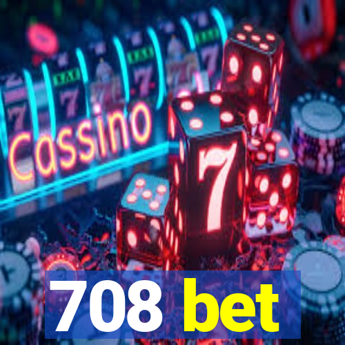 708 bet